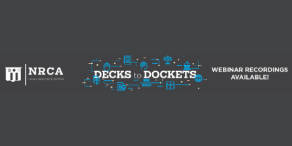 NRCA Legal Conference "Decks to Dockets" Webinar Recordings Available Now!