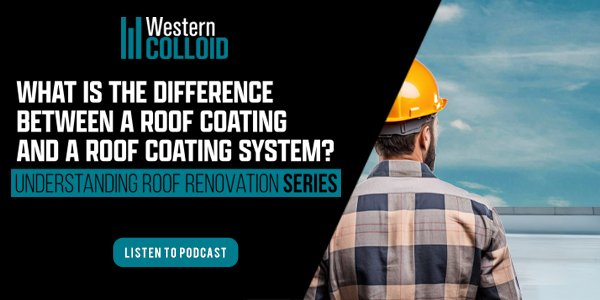 Western Colloid - The difference of a word: Roof coatings versus roof coating systems - SM
