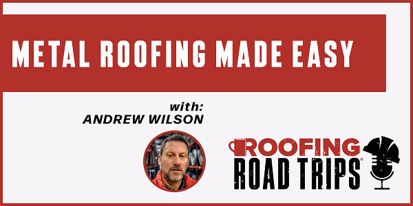 Andrew Wilson - Metal Roofing Made Easy - PODCAST TRANSCRIPT