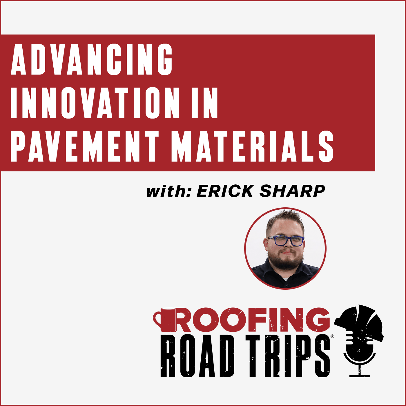 Erick Sharp - Advancing Innovation in Pavement Materials