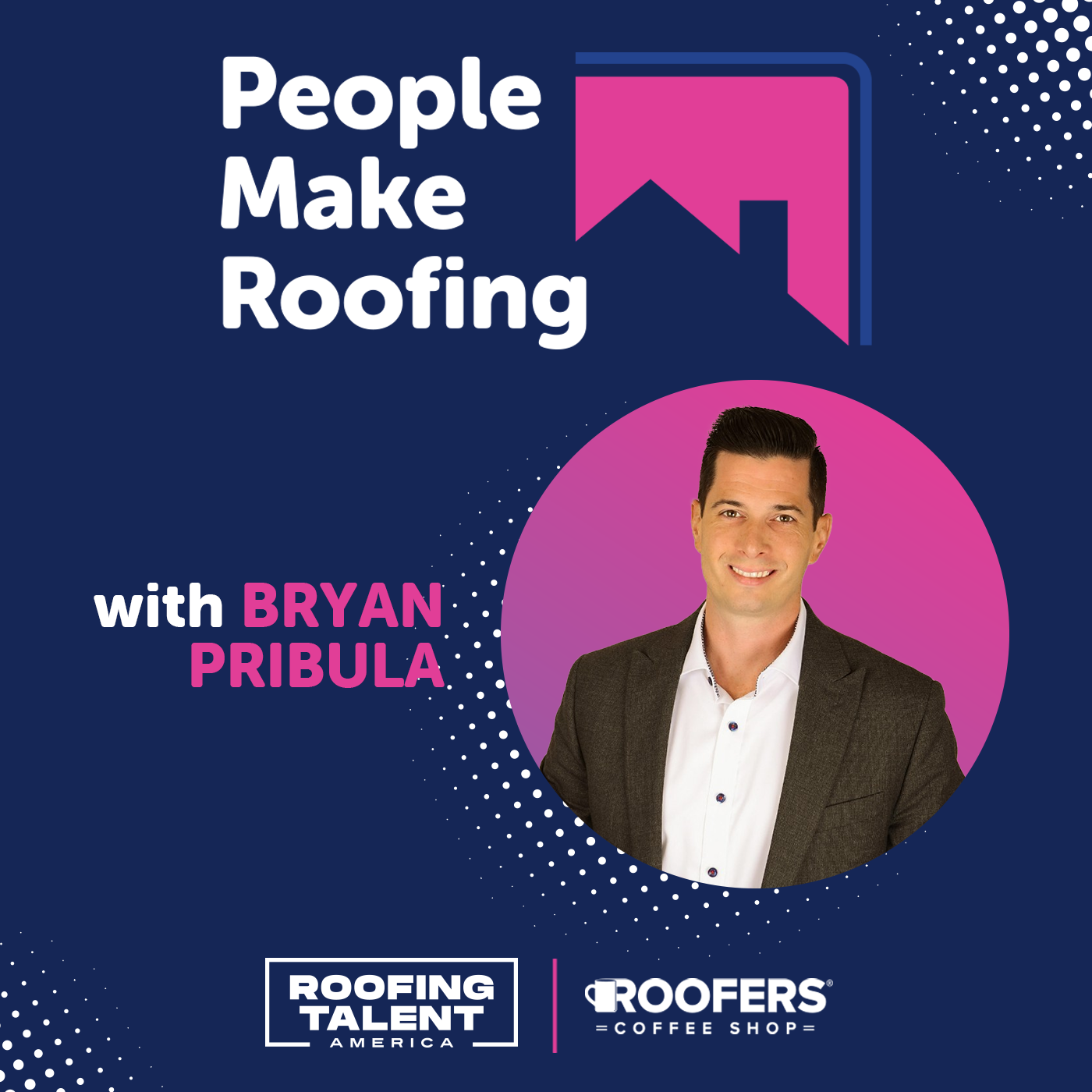 People Make Roofing - Bryan Pribula