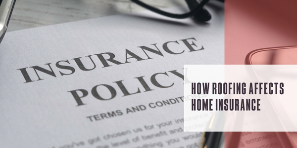 How roofing affects home insurance