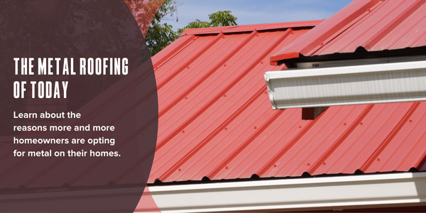 The metal roofing of today