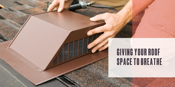 Giving your roof space to breathe