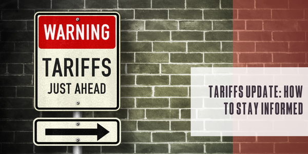 Tariffs update: How to stay informed