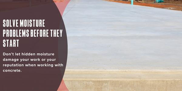 Solve moisture problems before they start