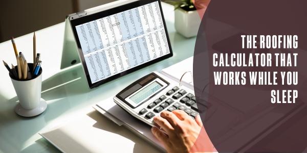The roofing calculator that works while you sleep
