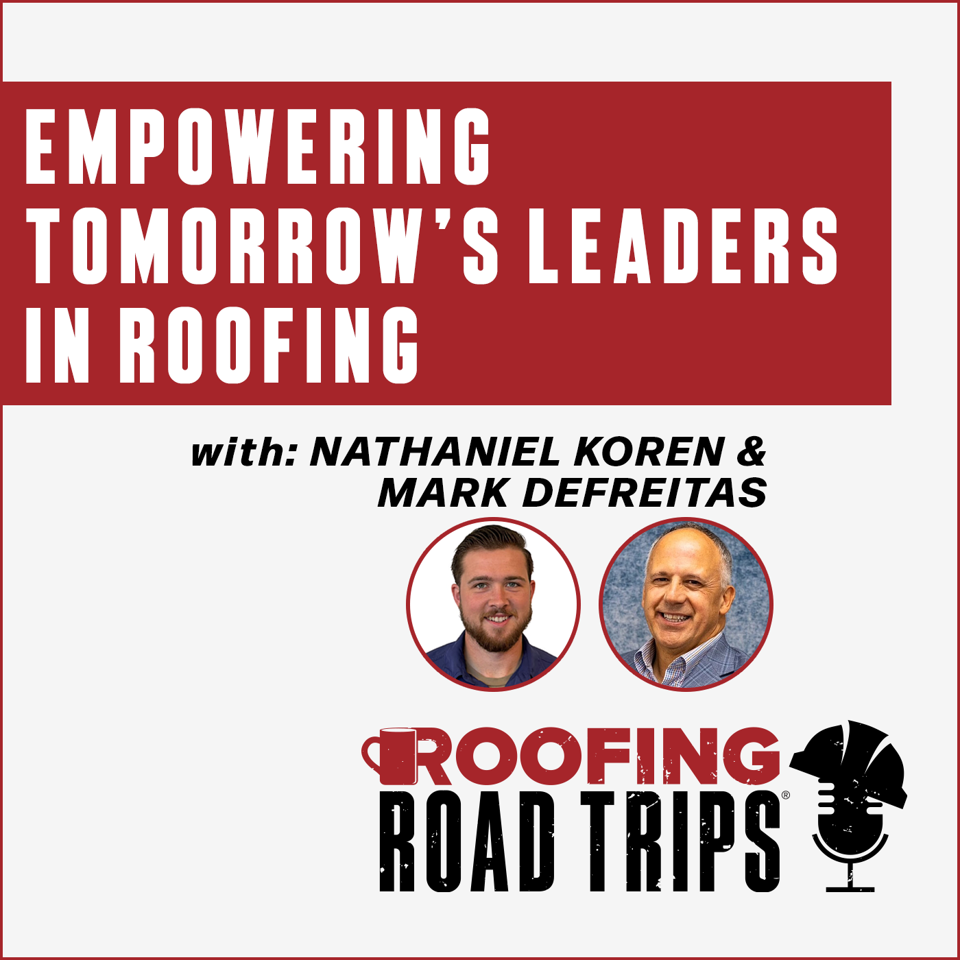 Nathaniel Koren & Mark DeFreitas - Empowering Tomorrow’s Leaders in Roofing