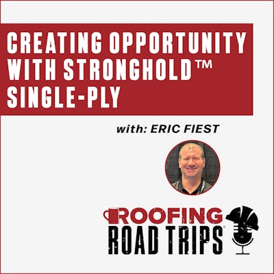 RRt - Eric Fiest: Creating Opportunity with StrongHold™ Single-Ply RRt - Eric Fiest: Creating Opportunity with StrongHold™ Single-Ply