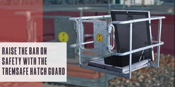 Raise the bar on safety with the TremSafe® Hatch Guard