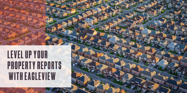 Level up your property reports with Eagleview