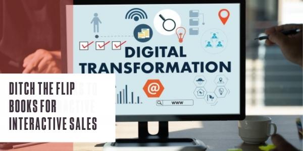 Ditch the flip books for interactive sales