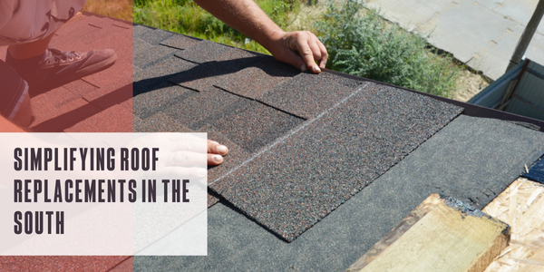 Simplifying roof replacements in the South