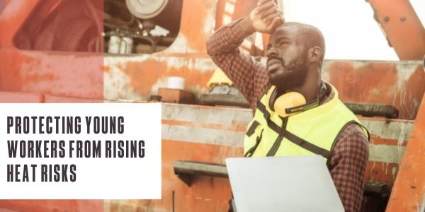 Protecting young workers from rising heat risks