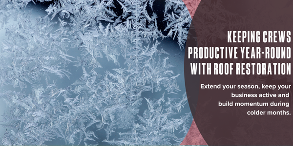 Keeping crews productive year-round with roof restoration