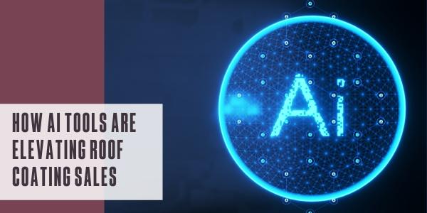 How AI tools are elevating roof coating sales