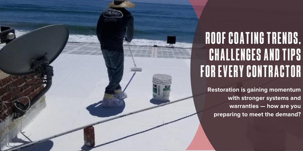 Roof coating trends, challenges and tips for every contractor