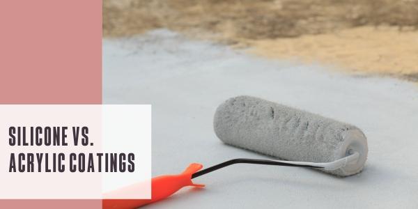 Silicone vs. acrylic coatings