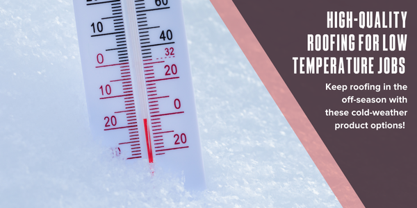 High-quality roofing for low temperature jobs
