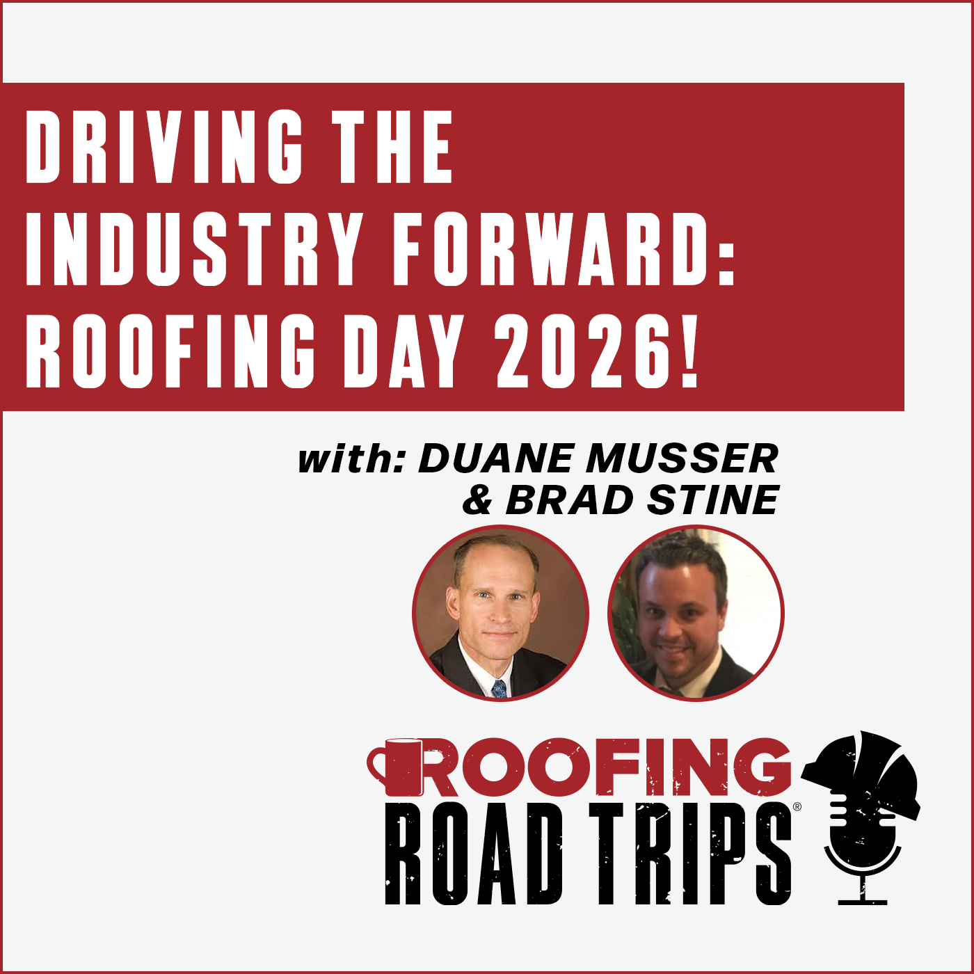 Duane Musser & Brad Stine - Driving the Industry Forward: Roofing Day 2026!