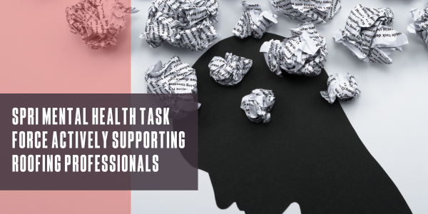 SPRI mental health task force actively supporting roofing professionals