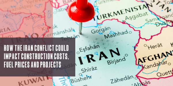 How the Iran conflict could impact construction costs, fuel prices and projects