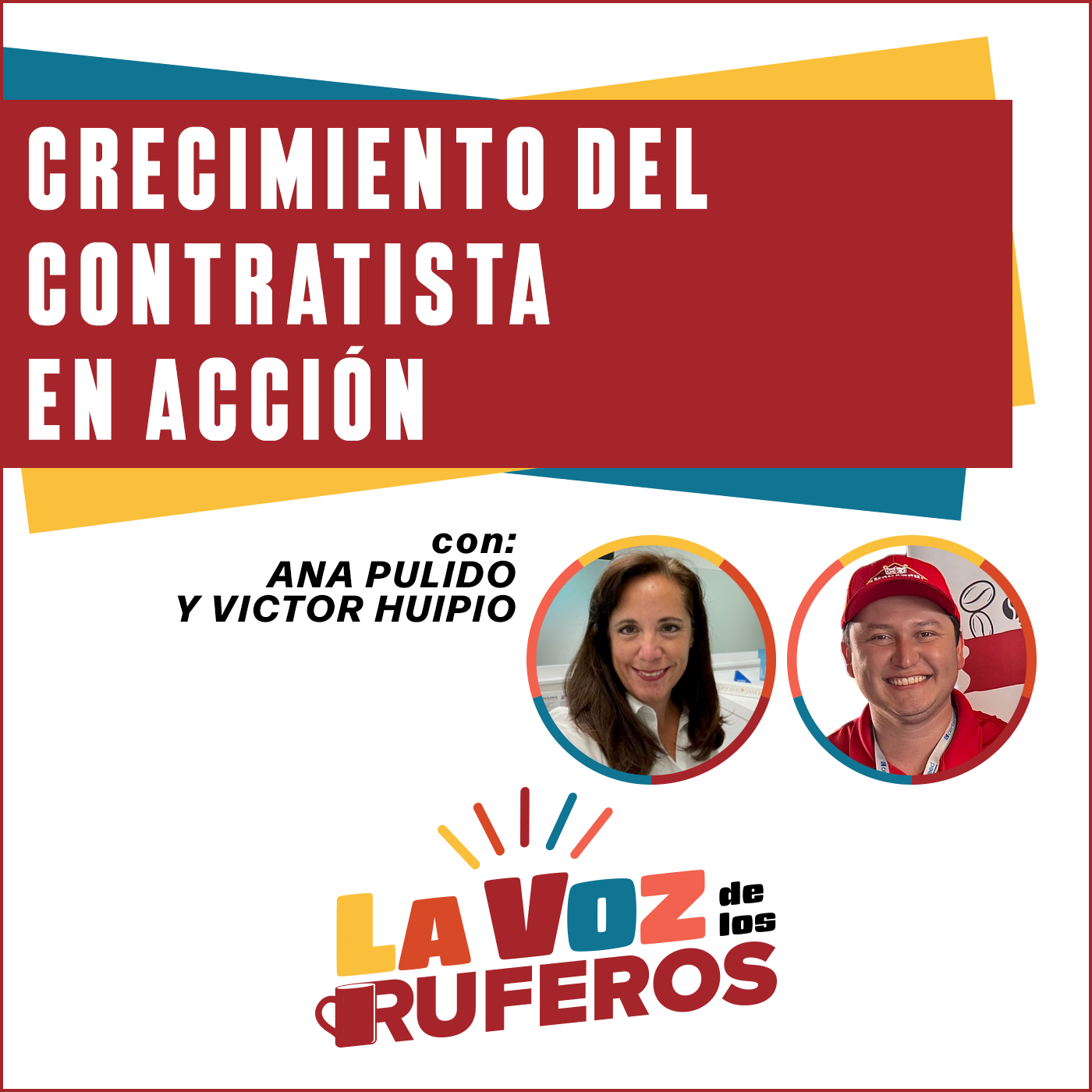 LaVozDeLosRuferos - Ana Pulido y Victor Huipio - Crecimiento del Contratista en Acción
