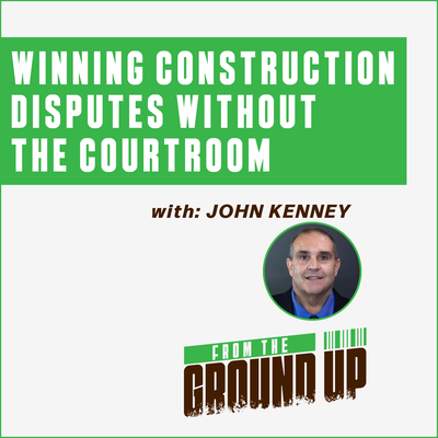 FTGU - John Kenney - Winning Construction Disputes Without the Courtroom