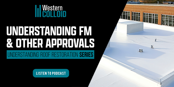 Western Colloid - Understanding Roof Restoration Episode 8 - Understanding FM & Other Approvals