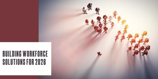 Building workforce solutions for 2026