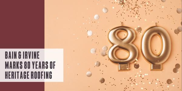 Bain & Irvine marks 80 years of heritage roofing