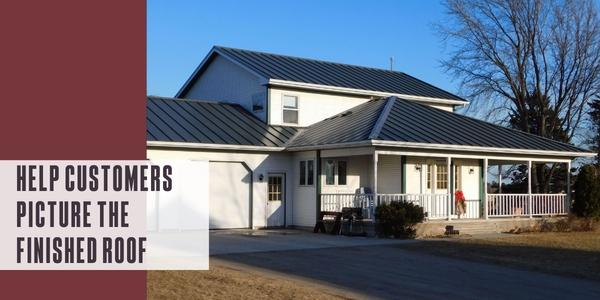 Help customers picture the finished roof