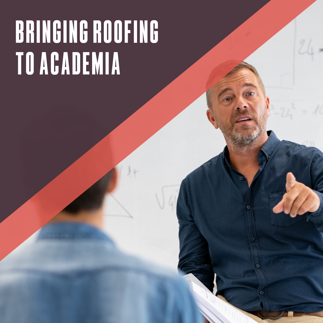 Bringing roofing to academia